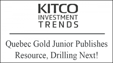 Quebec Gold Junior Publishes Resource, Drilling Next! – Kitco Investment Trends Report