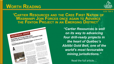‘Cartier Resources and Cree First Nation of Waswanipi Join Forces Once Again to Advance Fenton Project in an Emerging District’ says Aboriginal Miner